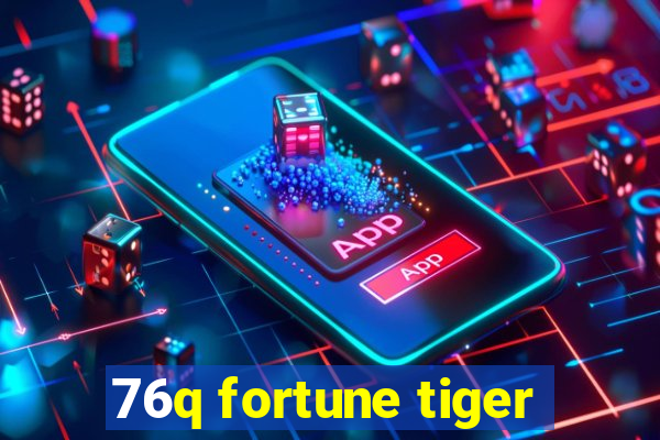 76q fortune tiger